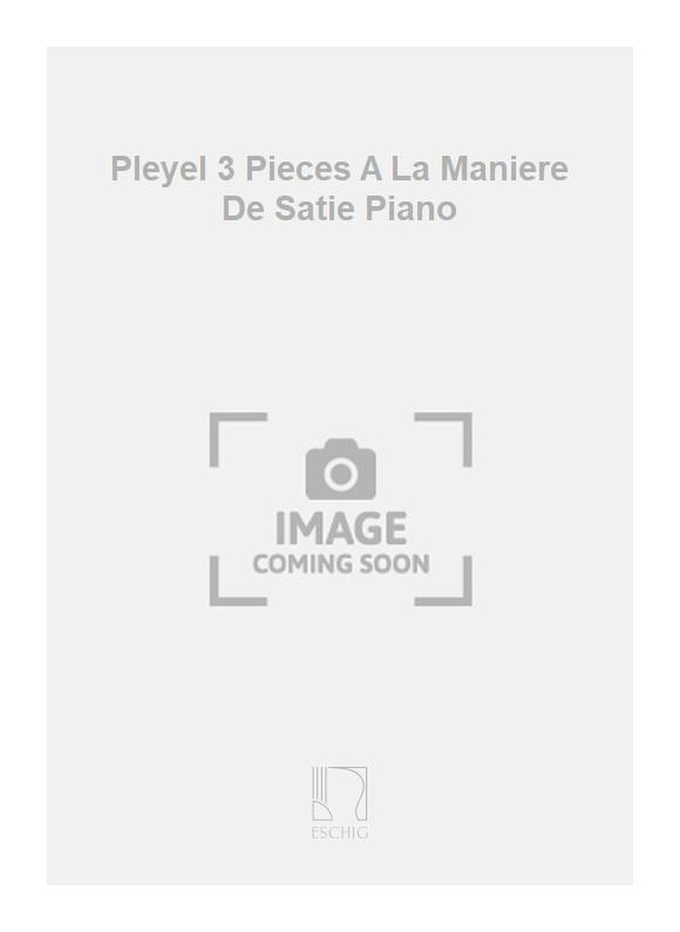 Pleyel 3 Pieces A La Maniere De Satie Piano